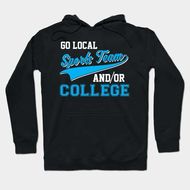 Funny Go Local Sports Team And College Sarcastic Hoodie by theperfectpresents